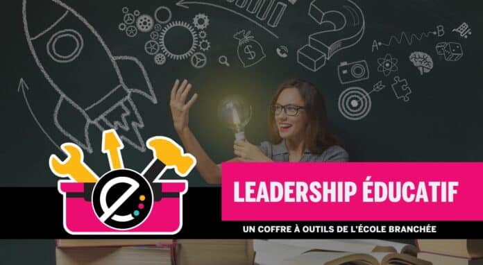 Coffre à outils, leadership éducatif