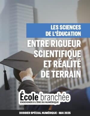 Dossier numérique | Les sciences de l'éducation : entre rigueur scientifique et réalité de terrain