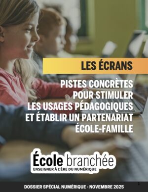 Dossier numérique | Les écrans : pistes concrètes pour stimuler les usages pédagogiques et établir un partenariat école-famille